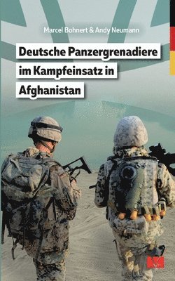 Marcel Bohnert, Andy Neumann - Deutsche Panzergrenadiere im Kampfeinsatz in Afghanistan, Häftad