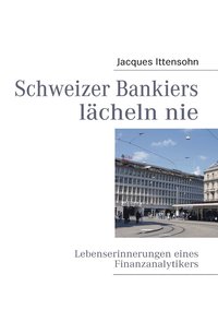 bokomslag Schweizer Bankiers lcheln nie
