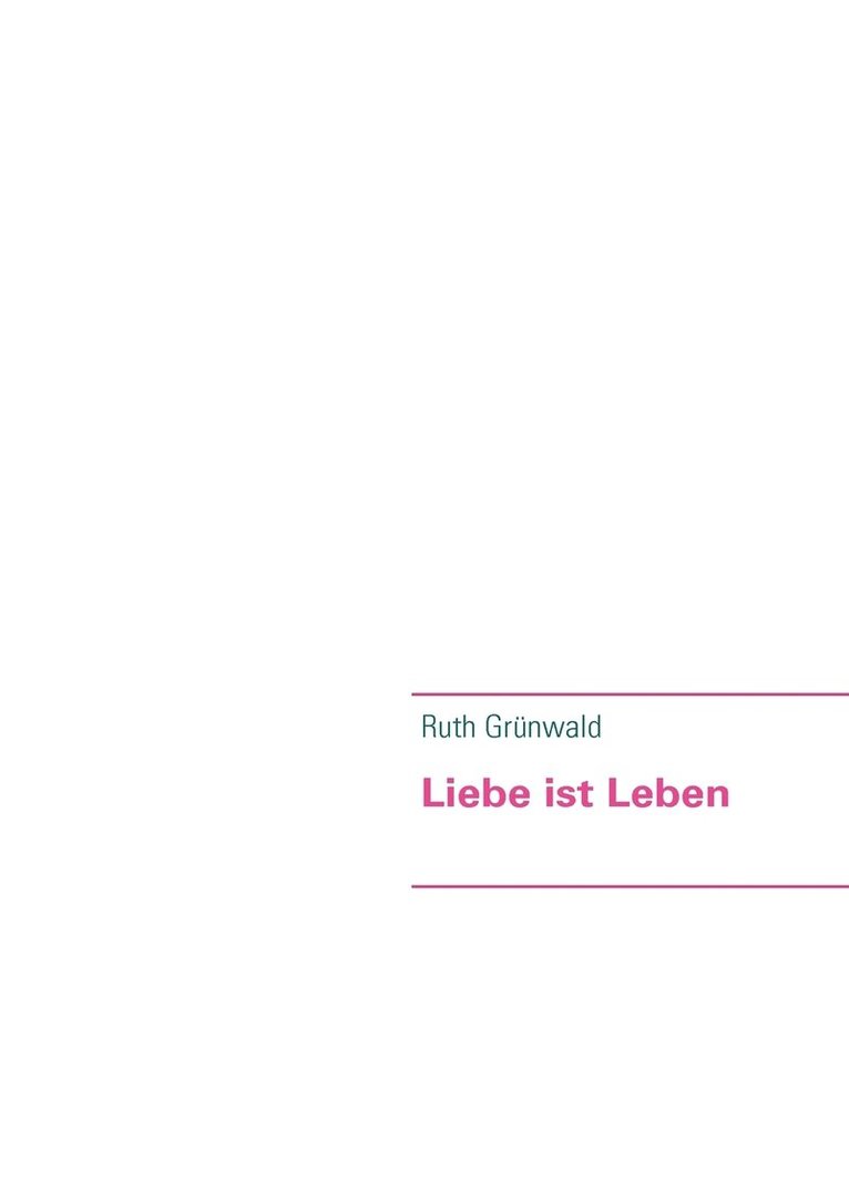Ruth Grünwald - Liebe ist Leben, Häftad