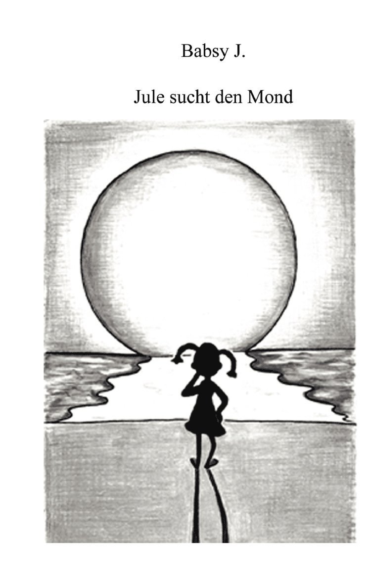 Babsy J, Babsy J. - Jule sucht den Mond, Häftad