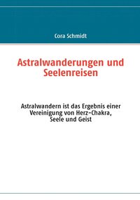 bokomslag Astralwanderungen und Seelenreisen