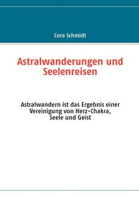 bokomslag Astralwanderungen und Seelenreisen