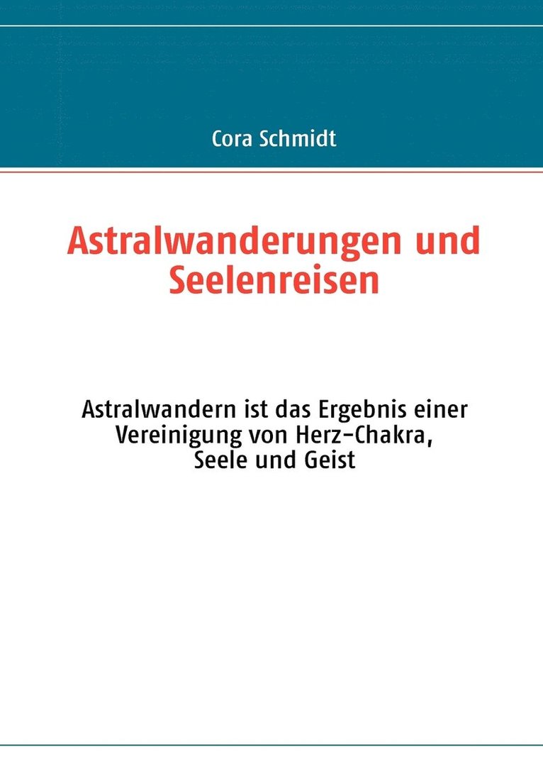 Cora Schmidt - Astralwanderungen und Seelenreisen, Häftad