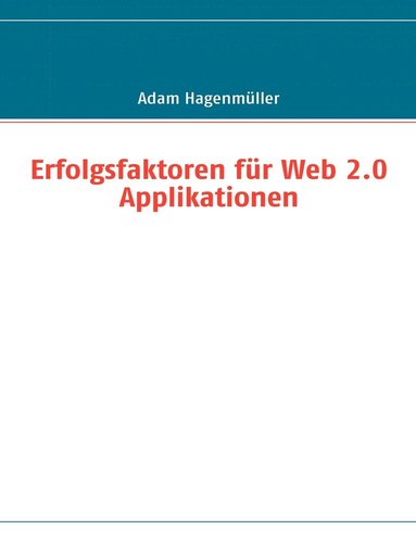 bokomslag Erfolgsfaktoren fur Web 2.0 Applikationen