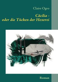 bokomslag Cacilia - oder die Tucken der Hexerei