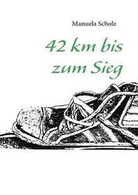 bokomslag 42 km bis zum Sieg