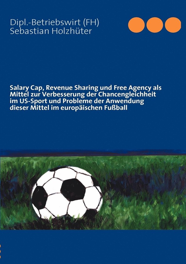 Salary Cap, Revenue Sharing und Free Agency als Mittel zur Verbesserung der Chancengleichheit im US-Sport und Probleme der Anwendung dieser Mittel im europischen Fuball 1