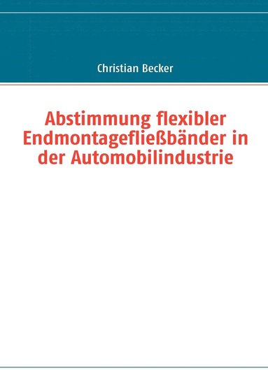 bokomslag Abstimmung flexibler Endmontagefliebnder in der Automobilindustrie