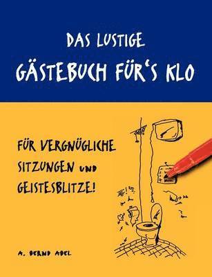 bokomslag Das lustige Gstebuch fr's Klo - fr vergngliche Sitzungen und Geistesblitze