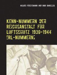 bokomslag Kenn-Nummern der Reichsanstalt für Luftschutz 1936-1944 [RL-Nummern]