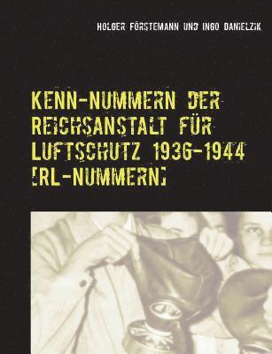 bokomslag Kenn-Nummern der Reichsanstalt für Luftschutz 1936-1944 [RL-Nummern]