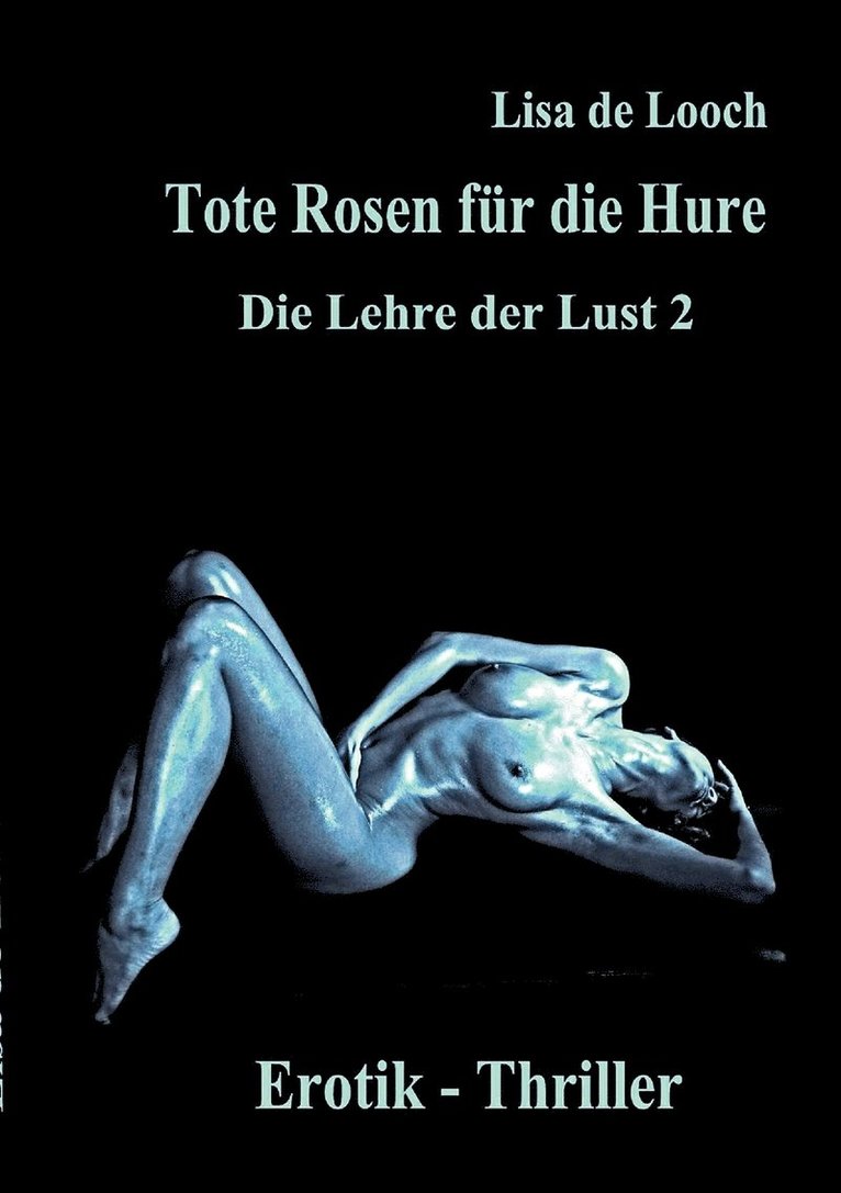 Lisa De Looch, Lisa de Looch - Tote Rosen für die Hure - Die Lehre der Lust Teil 2 Erotik Thriller, Häftad