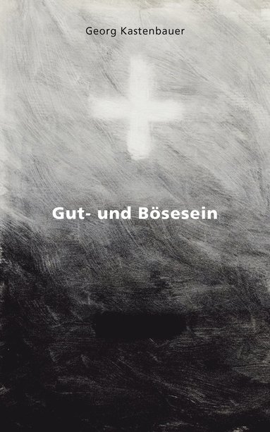 bokomslag Gut- und Bösesein