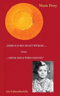bokomslag Herr ich bin nicht würdig ...: und ... meine Seele wird gesund