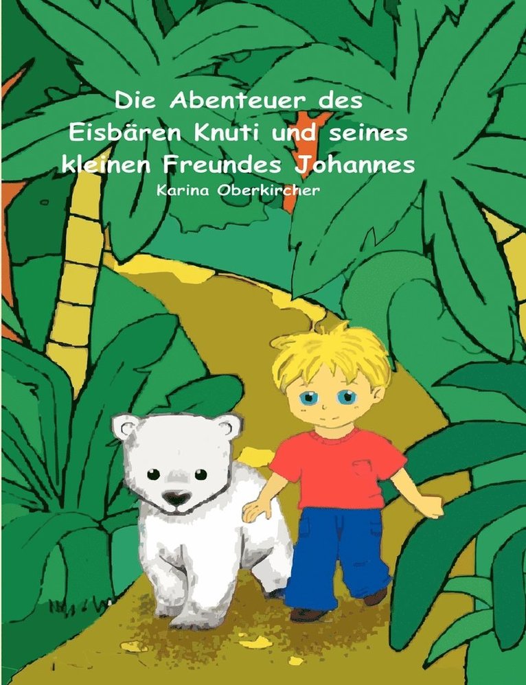 Die Abenteuer des Eisbren Knuti und seines kleinen Freundes Johannes 1