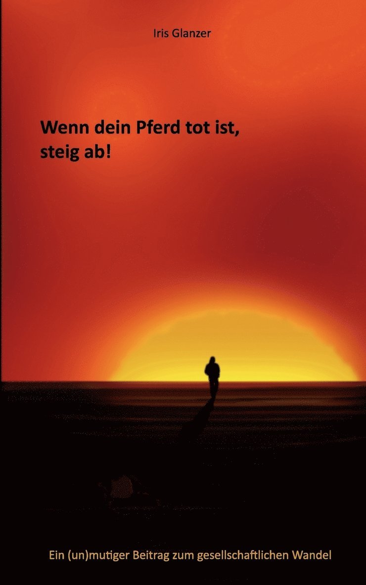 Wenn dein Pferd tot ist, steig ab! 1