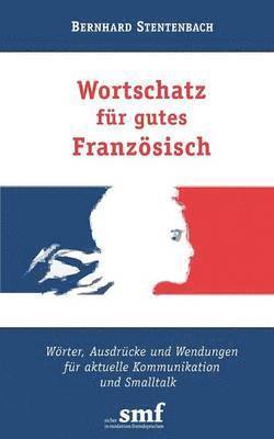 Bernhard Stentenbach - Wortschatz für gutes Französisch, Häftad