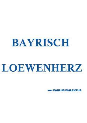 bokomslag Bayrisch Loewenherz
