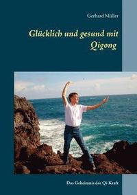 bokomslag Glcklich und gesund mit Qi Gong