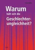 bokomslag Warum hält sich die Geschlechterungleichheit?