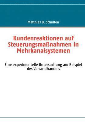 bokomslag Kundenreaktionen auf Steuerungsmaßnahmen in Mehrkanalsystemen: Eine experimentelle Untersuchung am Beispiel des Versandhandels