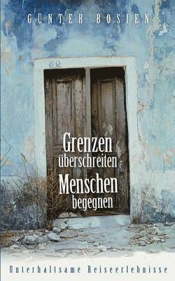 bokomslag Grenzen überschreiten - Menschen begegnen