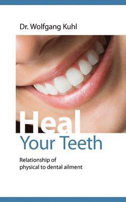 Wolfgang Kuhl - Heal your teeth, Häftad