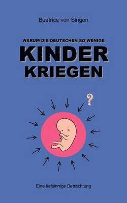 bokomslag Warum die Deutschen so wenige Kinder kriegen