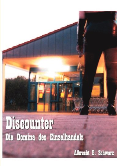 bokomslag Discounter - Die Domina des Einzelhandels