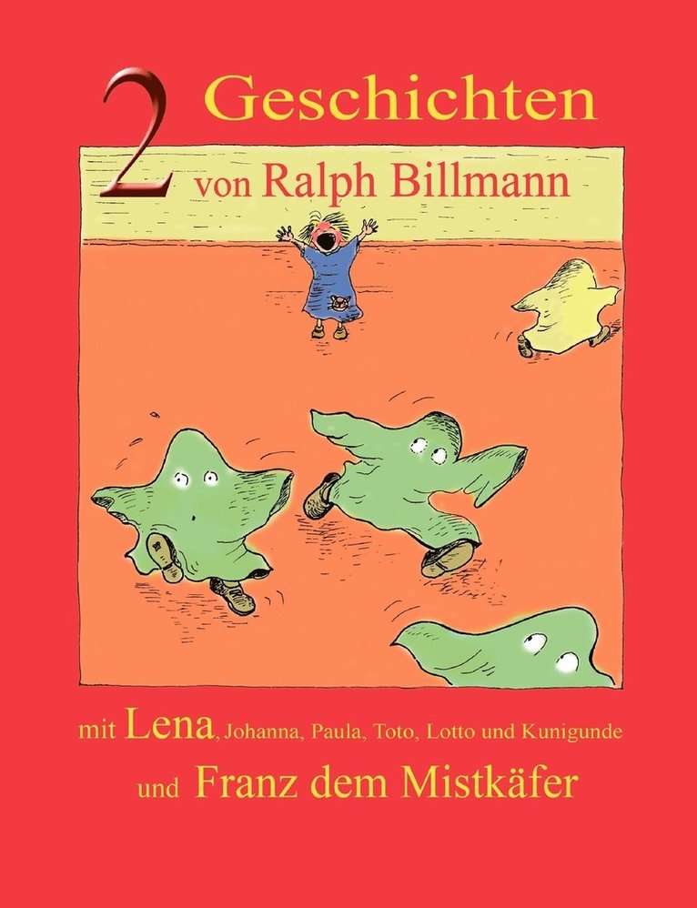 Zwei Geschichten mit Lena, Johanna, Paula, Toto, Lotto und Kunigunde und Franz dem Mistkfer 1