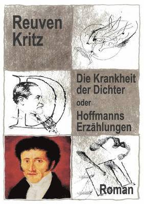 bokomslag Die Krankheit der Dichter oder Hoffmanns Erzhlungen