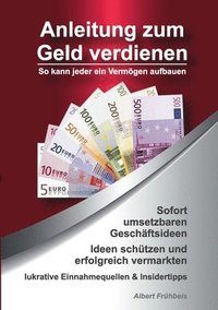 bokomslag Anleitung zum Geld verdienen: So kann jeder ein Vermögen aufbauen