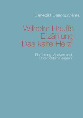 Benedikt Descourvières - Wilhelm Hauffs Erzählung Das kalte Herz, Häftad