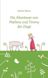 bokomslag Die Abenteuer von Marlene und Timmy der Ziege