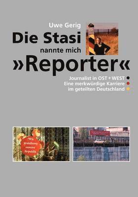 bokomslag Die Stasi nannte mich &quot;Reporter&quot;