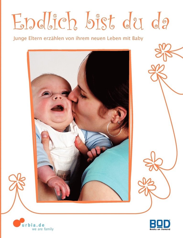 Endlich bist du da - Junge Eltern erzählen von ihrem neuen Leben mit Baby 1
