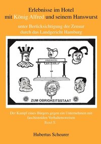 bokomslag Erlebnisse im Hotel mit Knig Alfred und seinem Hanswurst unter Bercksichtigung der Zensur durch das Landgericht Hamburg, Bd. X