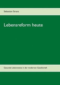 bokomslag Lebensreform heute: Gesunde Lebensweise in der modernen Gesellschaft