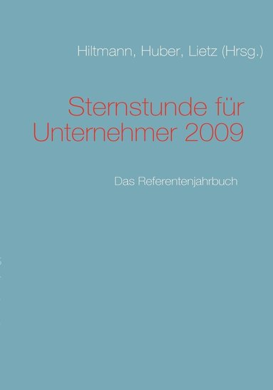 Kai-Jürgen Lietz, Uwe Hiltmann, Melanie Huber - Sternstunde für Unternehmer 2009, Häftad