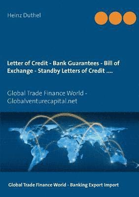 Heinz Duthel, Globalventurecapital Net Publ & Service, Globalventurecapital Net Publ &. Service, Globalventurecapital.net Publ. & Service, Globalventurecapital. net Publisher and Service - Letter of Credit - Bank Guarantees - Bill of Exchange (Draft) in Letters of Credit, Häftad