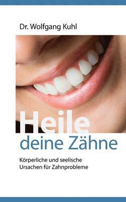 Wolfgang Kuhl - Heile deine Zähne, Häftad