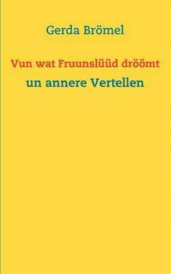 Vun wat Fruunslüüd dröömt