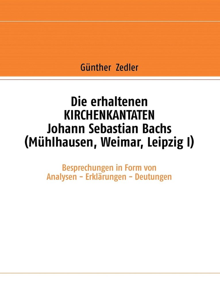 Die erhaltenen KIRCHENKANTATEN Johann Sebastian Bachs (Muhlhausen, Weimar, Leipzig I) 1