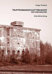 bokomslag Truppenmannschaftsbunker der Kriegsmarine