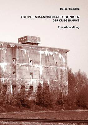 bokomslag Truppenmannschaftsbunker der Kriegsmarine