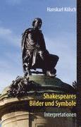 bokomslag Shakespeares Bilder und Symbole - Tragödien, Komödien, Historien - Interpretationen -Romeo und Julia - Sommernachtstraum - Was ihr wollt - Kaufmann von Venedig - Hamlet - Othello - Lear - Macbeth -