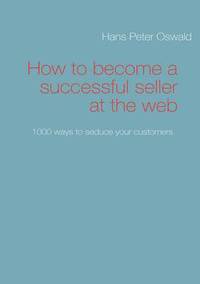 bokomslag How to become a successful seller at the web