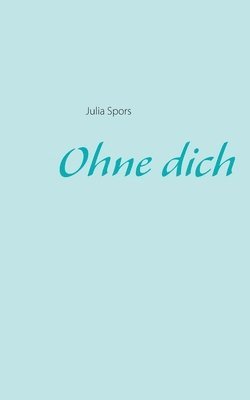 Julia Spors - Ohne dich, Häftad