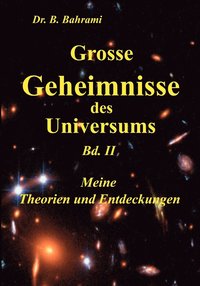 bokomslag Grosse Geheimnisse des Universums Bd. II, Meine Theorien und Entdeckungen