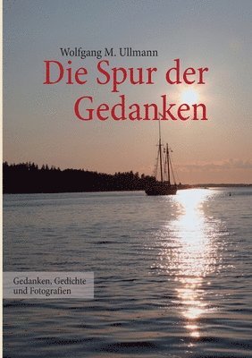 bokomslag Die Spur der Gedanken:Gedanken, Gedichte und Fotografien